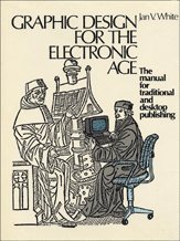 Graphic Design for the Electronic Age by Jan V. White