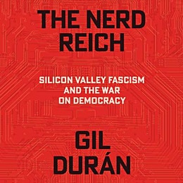 The audiobook cover of The Nerd Reich by Gil Dur&aacute;n: The title, subtitle, and author's name are superimposed on what looks like a blood red circuit board.